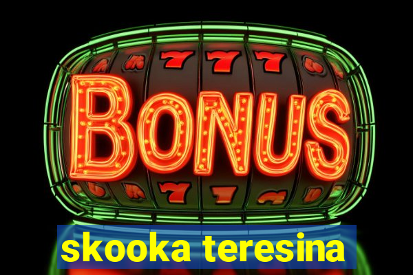 skooka teresina